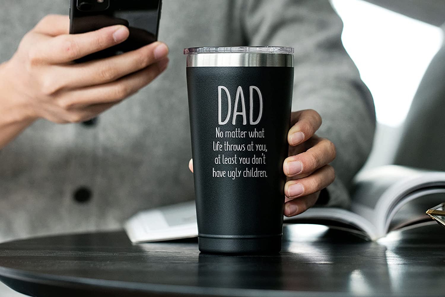 "Dad, At Least You Don't Have Ugly Children" Funny Coffee Tumbler - JD Gifts